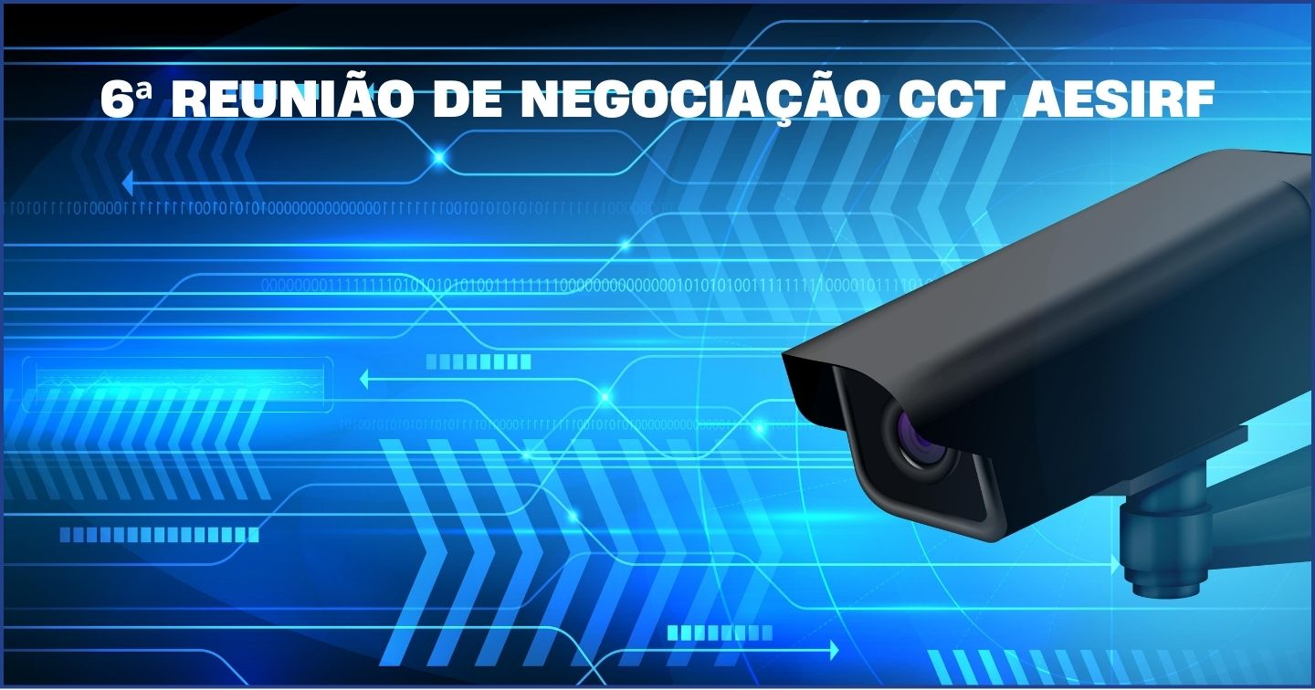 Comunicado 6ª Reunião de Negociação CCT AESIRF